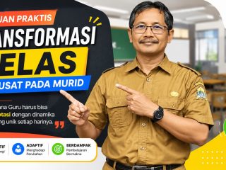 Panduan Praktis Transformasi Kelas Berpusat pada Murid